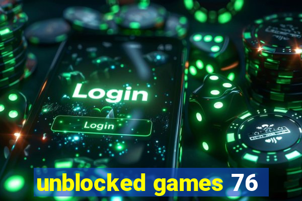 unblocked games 76